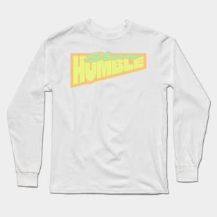 stay humble Long Sleeve T-Shirt